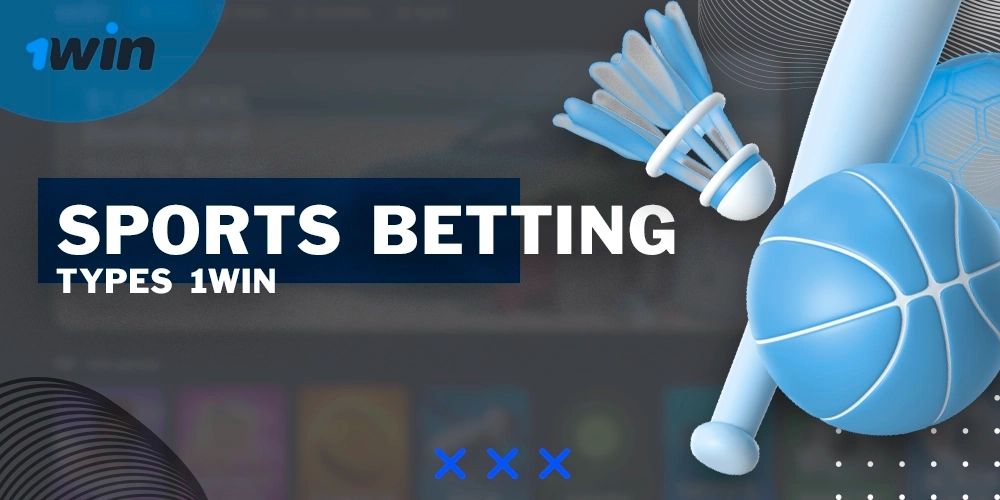 1win app full overview of sports betting types on platform